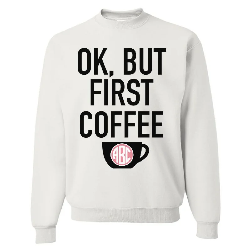 Your Discount is Waiting!Monogrammed 'Ok, But First Coffee' Crewneck Sweatshirt