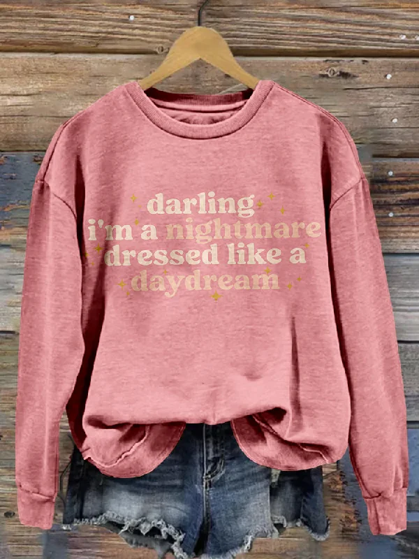 Unbeatable Prices!Blank Space Darling I'm a Nightmare Dressed Like a Daydream Inspired Sweatshirt